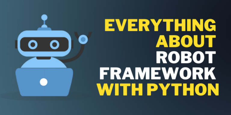 Everything About Robot Framework With Python