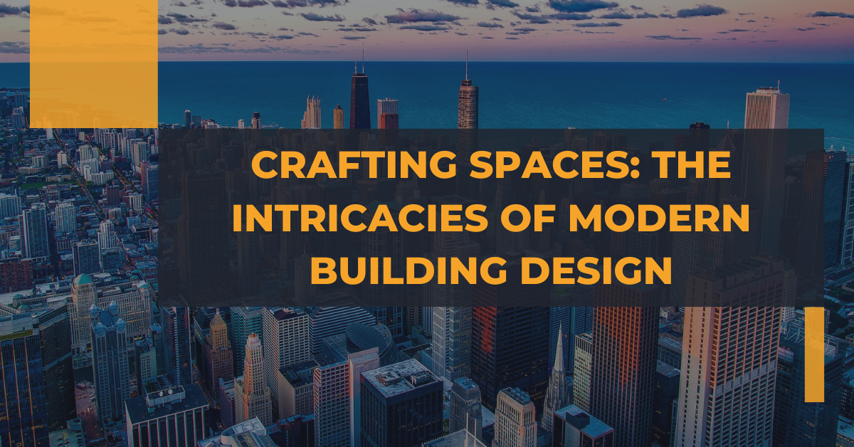 Crafting Spaces: The Intricacies of Modern Building Design